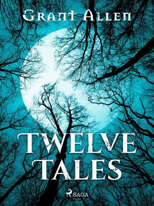 Title details for Twelve Tales by Grant Allen - Available